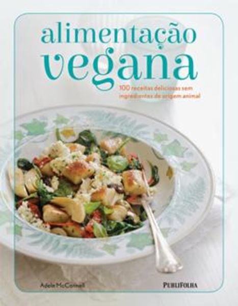 Picture of ALIMENTACAO VEGANA - 100 RECEITAS DELICIOSAS SEM INGREDIENTES DE ORIGEM ANIMAL